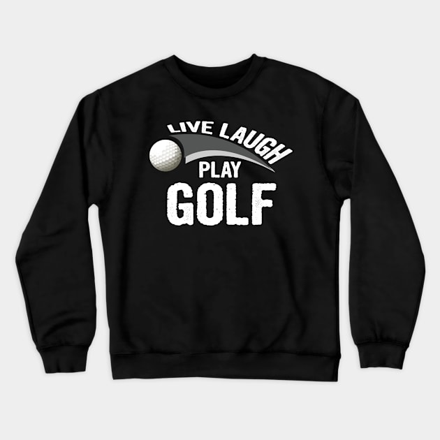 Live laugh play golf sport Crewneck Sweatshirt by martinyualiso